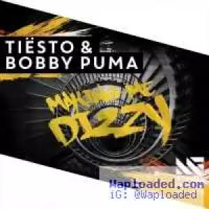 Tiesto & Bobby Puma - Making Me Dizzy (Original Mix)